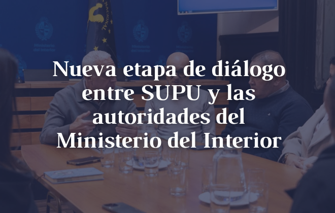 Nueva etapa de diálogo entre SUPU y las autoridades del Ministerio del Interior