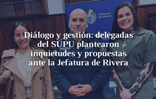 Diálogo y gestión: delegadas del SUPU plantearon inquietudes y propuestas ante la Jefatura de Rivera