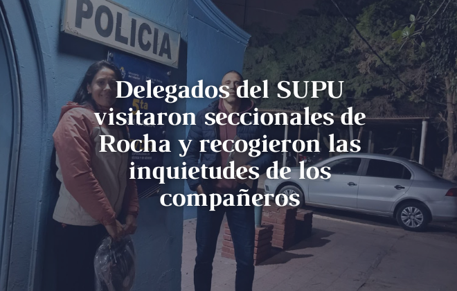 Delegados del SUPU visitaron seccionales de Rocha y recogieron las inquietudes de los compañeros