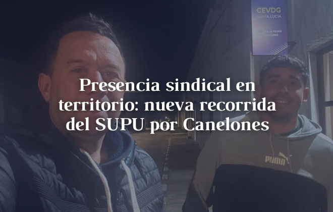 Presencia sindical en territorio: nueva recorrida del SUPU por Canelones