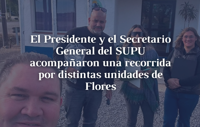 El Presidente y el Secretario General del SUPU acompañaron una recorrida por distintas unidades de Flores