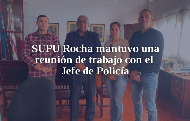 SUPU Rocha mantuvo una reunión de trabajo con el Jefe de Policía